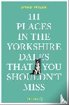 Taylor, David - 111 Places in the Yorkshire Dales That You Shouldn't Miss