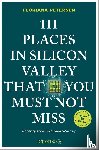 Petersen, Floriana - 111 Places in Silicon Valley That You Must Not Miss