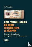 Lenssen, Claudia, Höhne, Maike Mia - Kino, Festival, Archiv - Die Kunst, für gute Filme zu kämpfen
