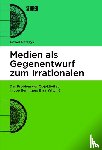 Parszyk, Pawe¿ - Medien als Gegenentwurf zum Irrationalen