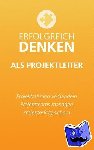 Michael Gobran - Erfolgreich denken als Projektleiter - Projektrahmen verhandeln, Projektteams managen, Projekterfolg sichern.