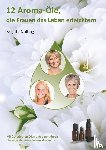 Nolting, Brigitte - 12 Aroma-OEle, die Frauen das Leben erleichtern