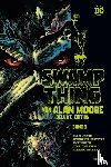 Moore, Alan, Veitch, Rick, Bissette, Stephen R, Totleben, John - Swamp Thing von Alan Moore (Deluxe Edition)