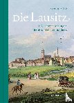 Hentschel, Uwe - Die Lausitz in Reisebeschreibungen des 18. und 19. Jahrhunderts