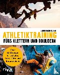 Bachfischer, Bernd - Athletiktraining fürs Klettern und Bouldern