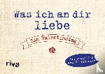 Reinwarth, Alexandra - Was ich an dir liebe - Zum Valentinstag