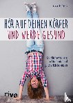 Stross, Alexandra - Hör auf deinen Körper und werde gesund