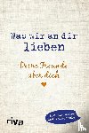 Reinwarth, Alexandra - Was wir an dir lieben - Deine Freunde über dich