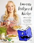 Hatcher, Emma - Emmas Feelgood-Küche - 100 einfache und leckere Low-FODMAP-Rezepte für einen gesunden Darm