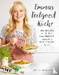 Hatcher, Emma - Emmas Feelgood-Küche - 100 einfache und leckere Low-FODMAP-Rezepte für einen gesunden Darm