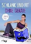 Fellner, Johanna - Schlank und fit ohne Geräte - In 7 Schritten zur Traumfigur