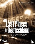 Hoëcker, Bernhard, Haffner, Erik, Zimmermann, Tobias - Lost Places in Deutschland