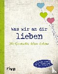 Reinwarth, Alexandra - Was wir an dir lieben