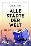 Fehr, Daniel - Alle Städte der Welt - Der Reisef?hrer, mit dem du in jeder Stadt wunderbare ?berraschungen erleben kannst