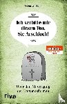 Hock, Andreas - Ich verbitte mir diesen Ton, Sie Arschloch!