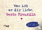 Reinwarth, Alexandra - Was ich an dir liebe, beste Freundin - Miniversion
