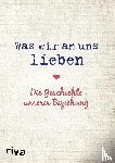 Reinwarth, Alexandra - Was wir an uns lieben