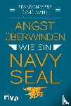 Webb, Brandon, Mann, John David - Angst überwinden wie ein Navy SEAL