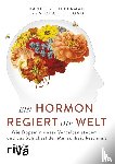 Lieberman, Daniel Z., Long, Michael E. - Ein Hormon regiert die Welt