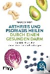 Fett, Rebecca - Arthritis und Psoriasis heilen durch einen gesunden Darm
