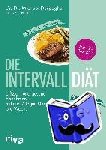 Despeghel, Michael, Muliar, Doris - Die Intervalldiät - Effizient und gesund abnehmen - mit nur 2 Tagen Diät pro Woche. Mit 125 Rezepten