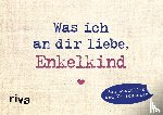 Reinwarth, Alexandra - Was ich an dir liebe, Enkelkind - Miniversion