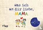 Reinwarth, Alexandra - Was ich an dir liebe, Mama - Version für Kinder