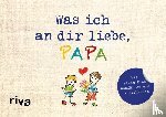 Reinwarth, Alexandra - Was ich an dir liebe, Papa - Version für Kinder