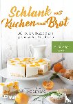 Weidenbach, Lina - Schlank mit Kuchen und Brot
