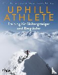 Jornet, Kilian, House, Steve, Johnston, Scott - Uphill Athlete
