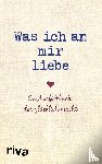Reinwarth, Alexandra - Was ich an mir liebe