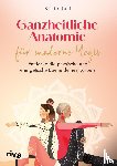 Leal, Kristin - Ganzheitliche Anatomie für moderne Yogis