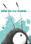 Meier, Jürg - Gehe hin zur Ameise...
