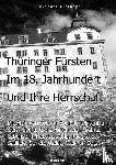 Bloethner, Alexander - Thuringer Fursten im 18. Jahrhundert und ihre Herrschaft - Eine Reise ins Zeitalter des Absolutismus