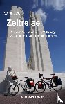 Esser, Stefan - Zeitreise - Auf den Spuren des 1. Weltkriegs von Flandern bis uber die Vogesen