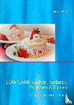 Fuhr, Heike - Low Carb Kuchen, Geback, Pralinen & Torten