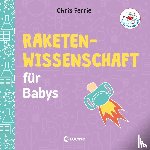 Ferrie, Chris - Baby-Universität - Raketenwissenschaft für Babys