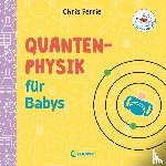 Ferrie, Chris - Baby-Universität - Quantenphysik für Babys