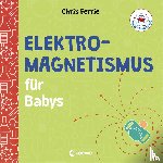 Ferrie, Chris - Baby-Universität - Elektromagnetismus für Babys