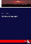 Smyth, Newman - Old Faiths in New Light