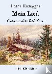 Rosegger, Peter - Mein Lied