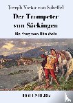 Scheffel, Joseph Victor Von - Der Trompeter von Sackingen