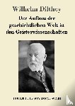 Dilthey, Wilhelm - Der Aufbau der geschichtlichen Welt in den Geisteswissenschaften