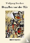 Borchert, Wolfgang - Draussen vor der Tur