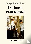 Sims, George Robert - Die junge Frau Kaudel
