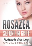 Lermann, Sylvia - Rosazea sofort im Griff