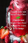 Baltimoore, Juliana - Smoothie Recipe Book To Gain Energy & Detox 17 Smoothie Bowl Recipes, Cleanse Drinks & Blender Mix Recipes To Feel Stronger