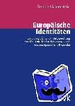 Lichtenstein, Dennis - Europäische Identitäten. Eine vergleichende Untersuchung der Medienöffentlichkeiten ost- und westeuropäischer EU-Länder - Eine vergleichende Untersuchung der Medienöffentlichkeiten ost- und westeuropäischer EU-Länder