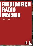Malak, Yvonne - Erfolgreich Radio machen