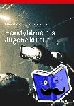 Holfelder, Ute, Ritter, Christian - Handyfilme als Jugendkultur